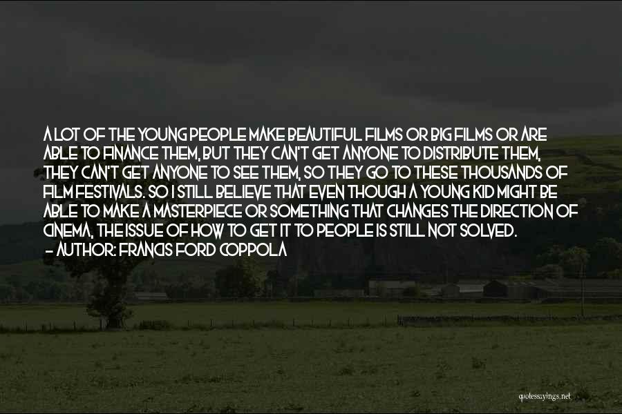 A Lot Changes Quotes By Francis Ford Coppola