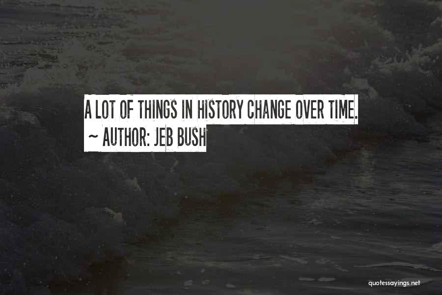 A Lot Changes Quotes By Jeb Bush
