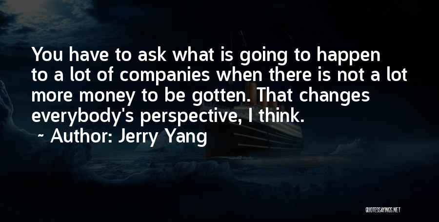 A Lot Changes Quotes By Jerry Yang