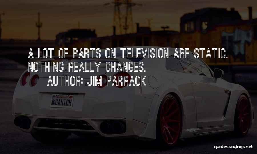 A Lot Changes Quotes By Jim Parrack