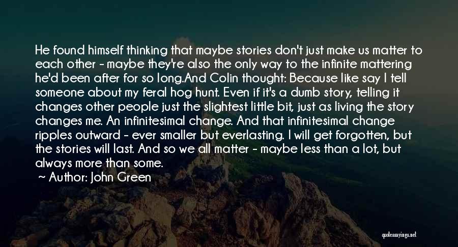 A Lot Changes Quotes By John Green