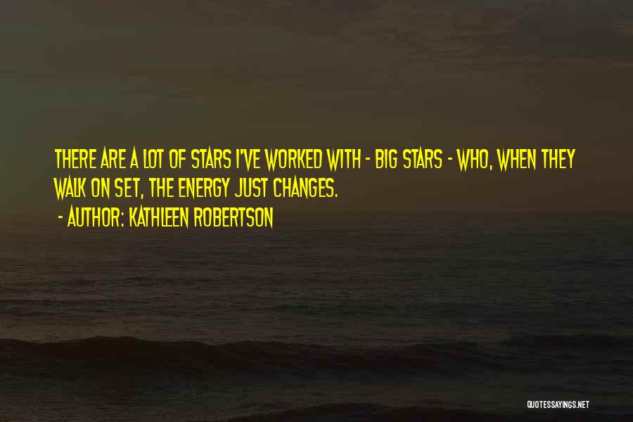 A Lot Changes Quotes By Kathleen Robertson