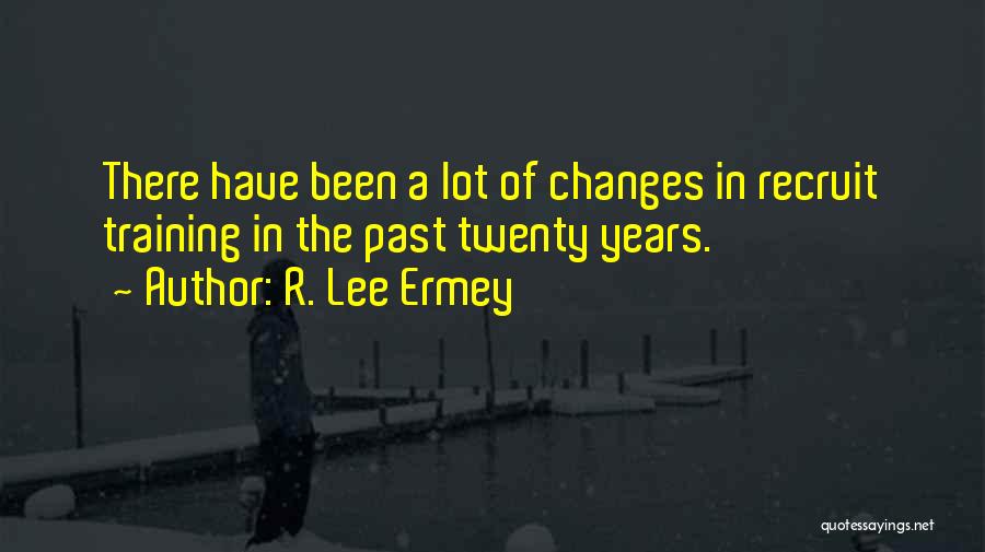 A Lot Changes Quotes By R. Lee Ermey