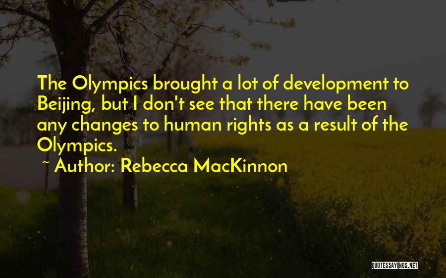 A Lot Changes Quotes By Rebecca MacKinnon