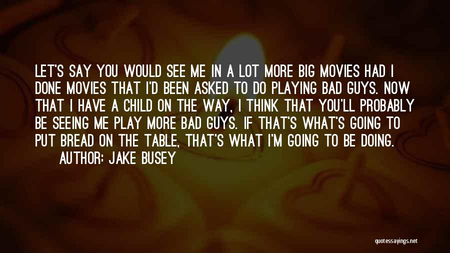 A Lot Going On Quotes By Jake Busey