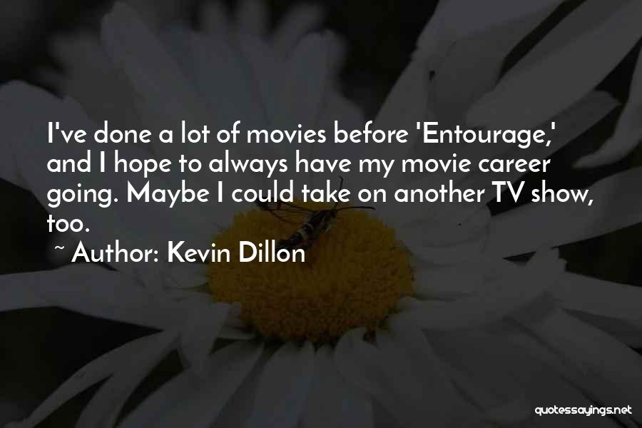 A Lot Going On Quotes By Kevin Dillon