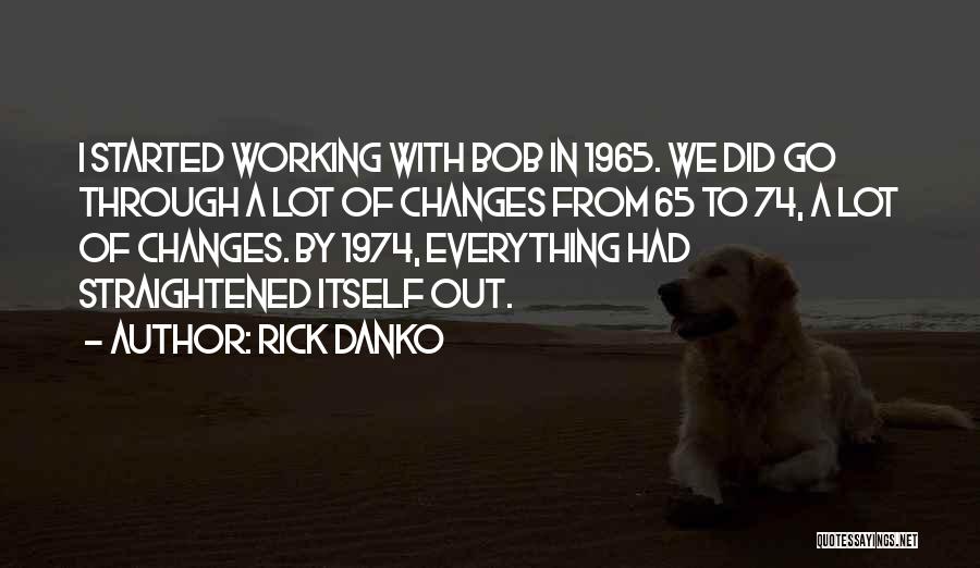 A Lot Of Changes Quotes By Rick Danko