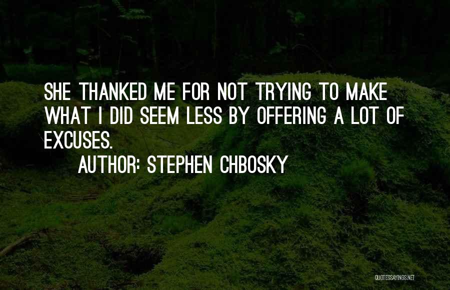 A Lot Of Excuses Quotes By Stephen Chbosky