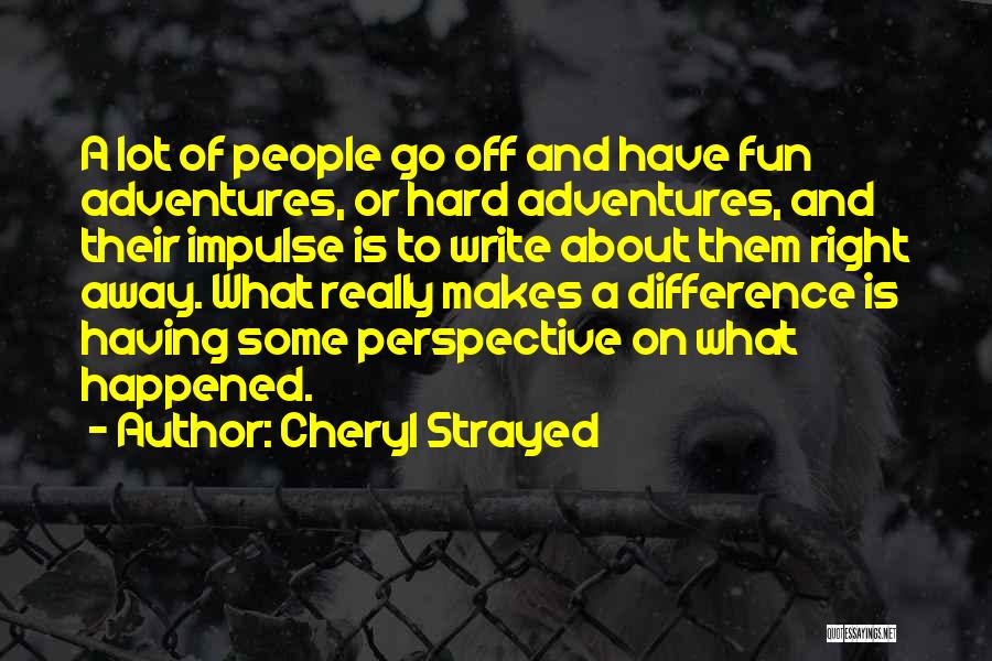 A Lot Of Fun Quotes By Cheryl Strayed