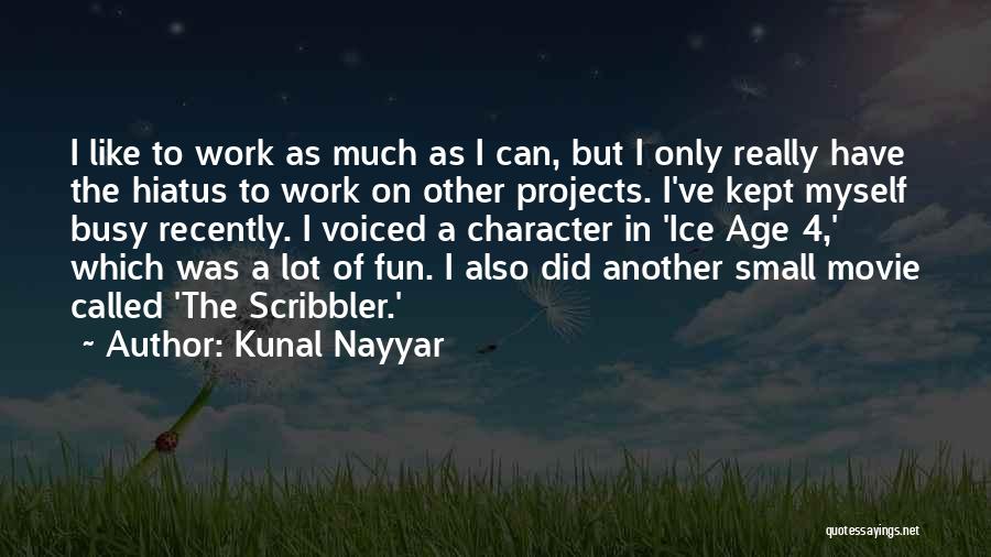 A Lot Of Fun Quotes By Kunal Nayyar