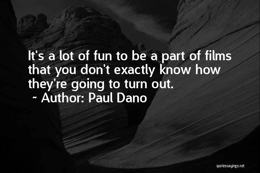 A Lot Of Fun Quotes By Paul Dano