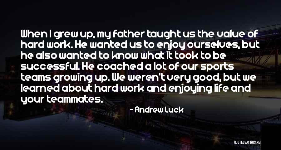 A Lot Of Hard Work Quotes By Andrew Luck A Lot Of Hard Work Quotes By Andrew Luck