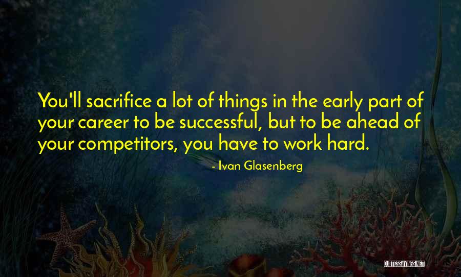 A Lot Of Hard Work Quotes By Ivan Glasenberg A Lot Of Hard Work Quotes By Ivan Glasenberg