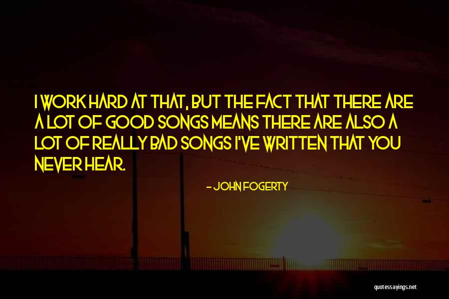 A Lot Of Hard Work Quotes By John Fogerty A Lot Of Hard Work Quotes By John Fogerty