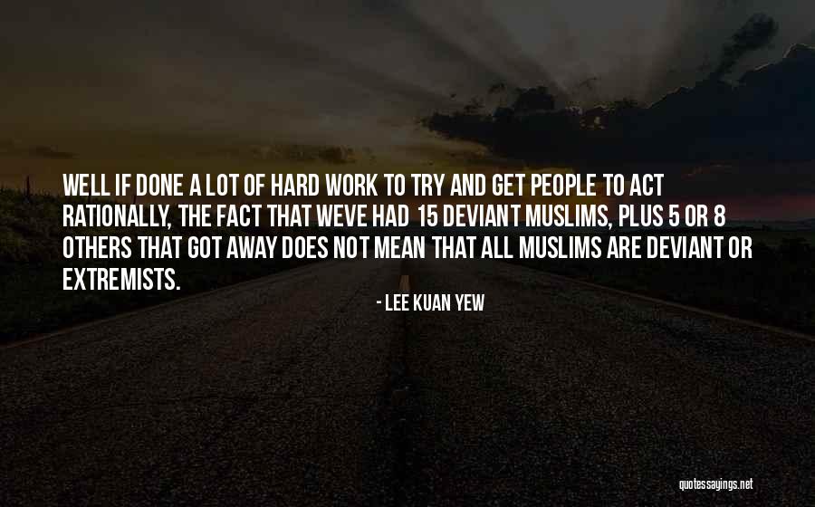 A Lot Of Hard Work Quotes By Lee Kuan Yew A Lot Of Hard Work Quotes By Lee Kuan Yew