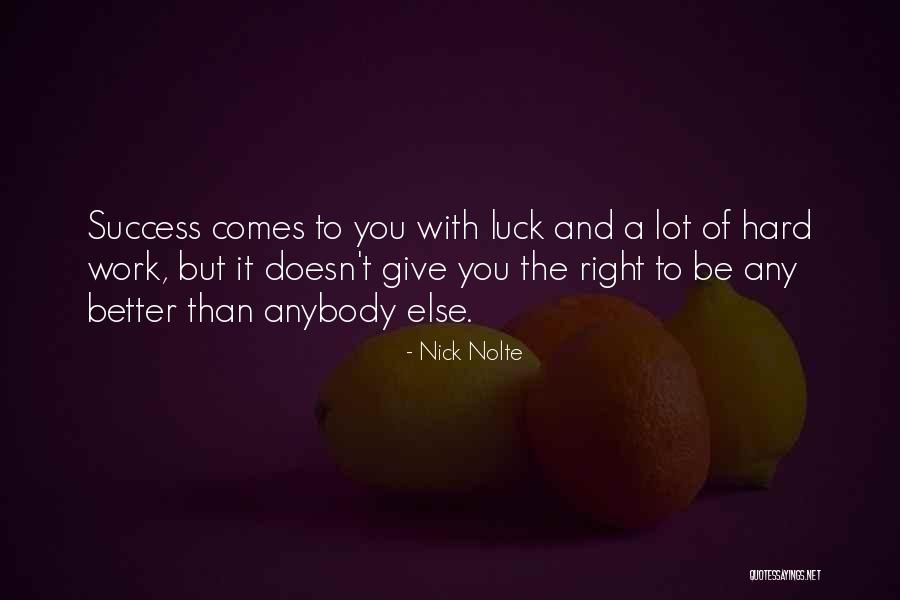 A Lot Of Hard Work Quotes By Nick Nolte A Lot Of Hard Work Quotes By Nick Nolte