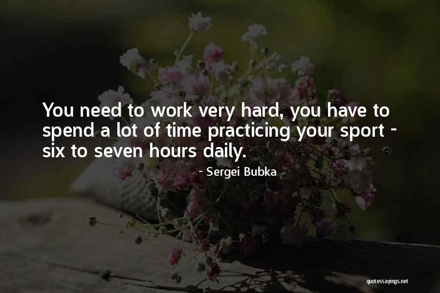 A Lot Of Hard Work Quotes By Sergei Bubka A Lot Of Hard Work Quotes By Sergei Bubka