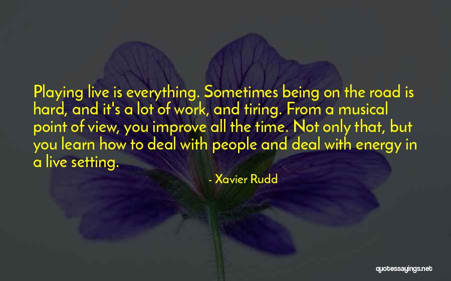 A Lot Of Hard Work Quotes By Xavier Rudd A Lot Of Hard Work Quotes By Xavier Rudd