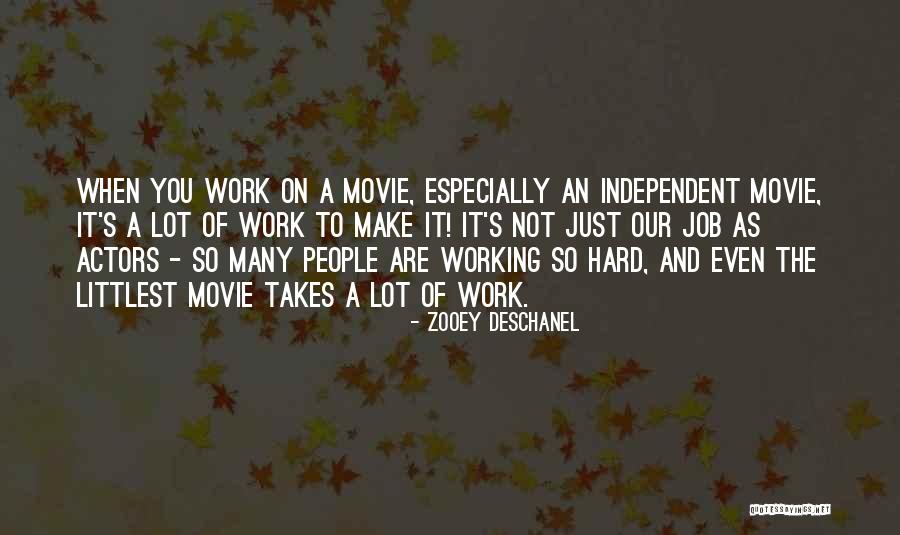 A Lot Of Hard Work Quotes By Zooey Deschanel A Lot Of Hard Work Quotes By Zooey Deschanel
