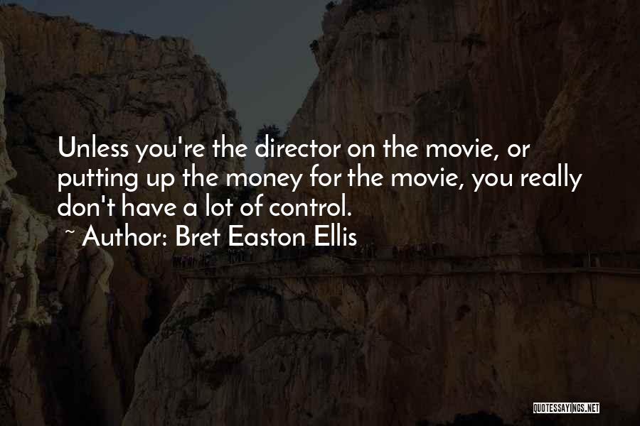 A Lot Of Money Quotes By Bret Easton Ellis