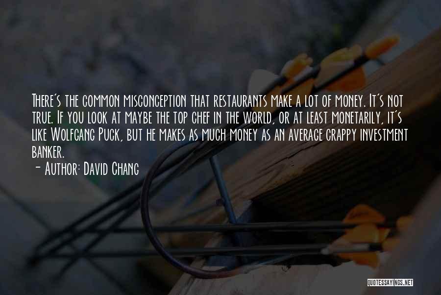 A Lot Of Money Quotes By David Chang