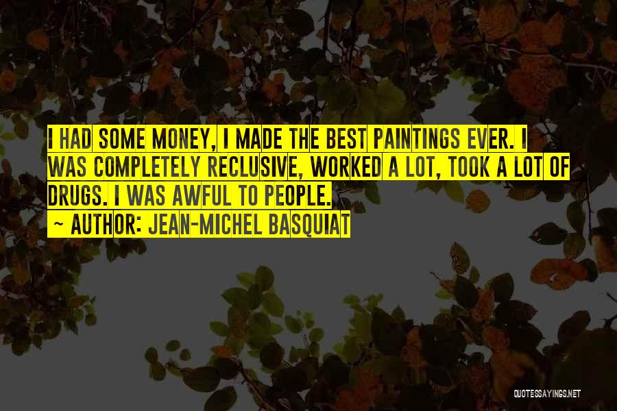 A Lot Of Money Quotes By Jean-Michel Basquiat