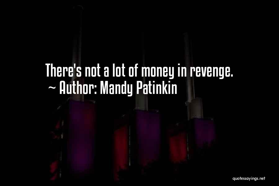 A Lot Of Money Quotes By Mandy Patinkin