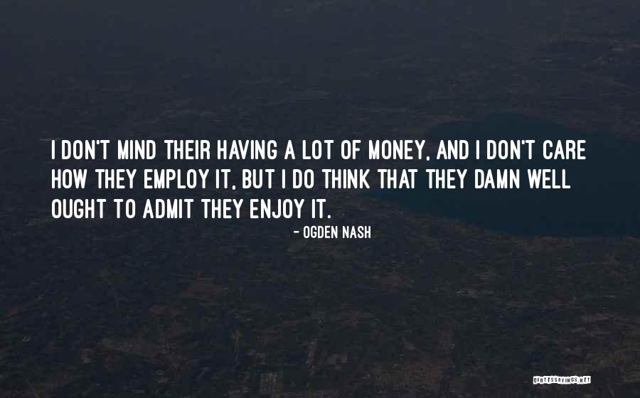 A Lot Of Money Quotes By Ogden Nash