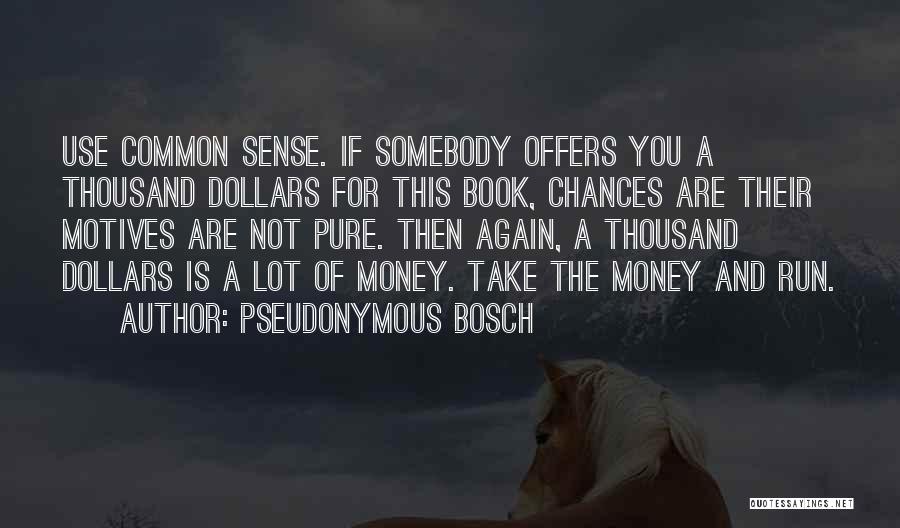 A Lot Of Money Quotes By Pseudonymous Bosch
