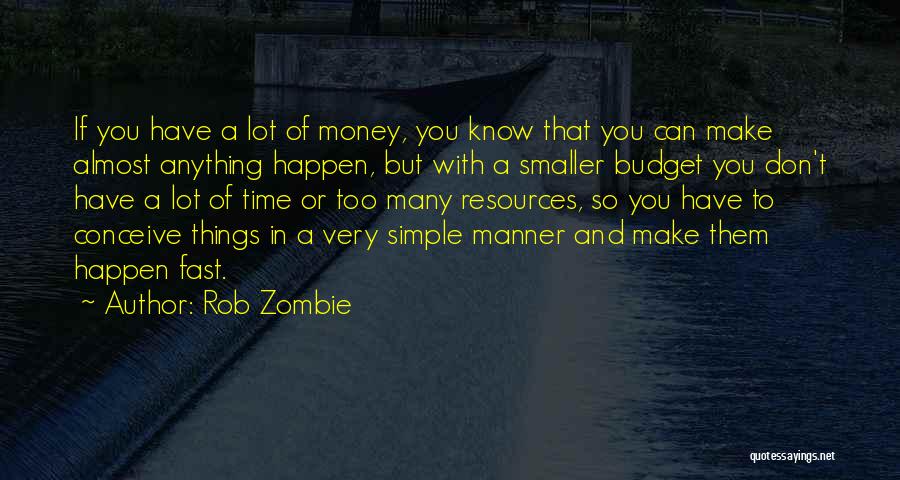 A Lot Of Money Quotes By Rob Zombie