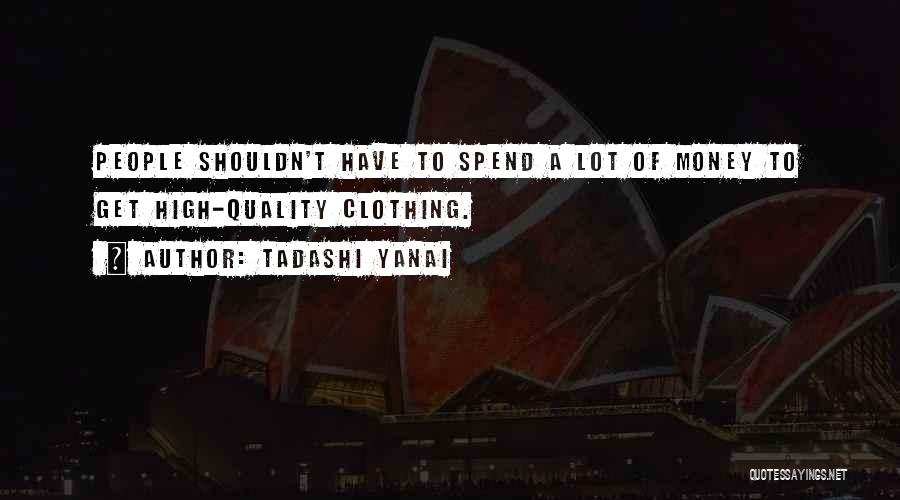 A Lot Of Money Quotes By Tadashi Yanai