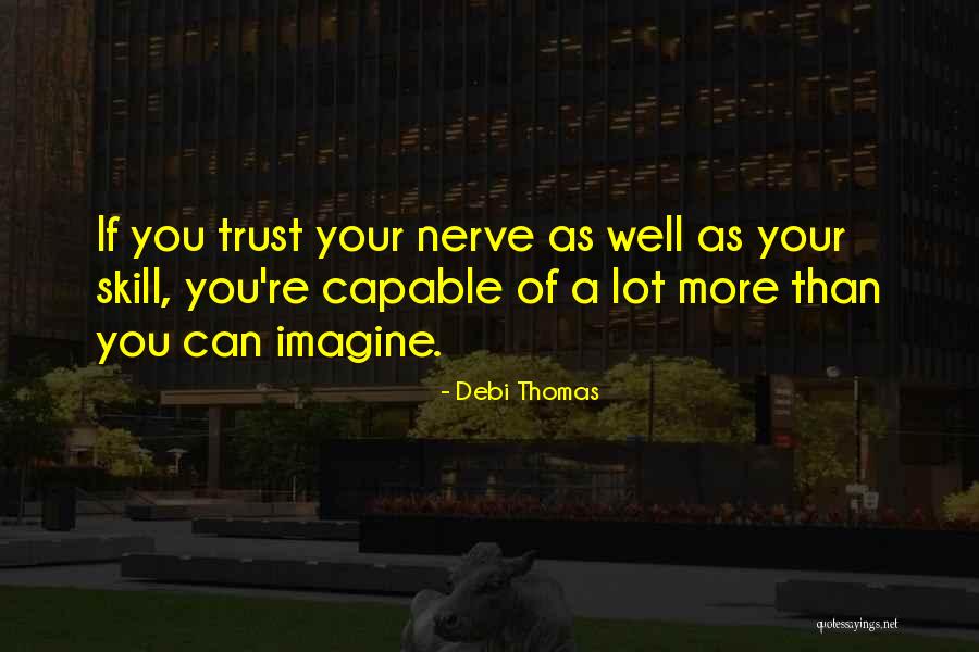 A Lot Of Nerve Quotes By Debi Thomas A Lot Of Nerve Quotes By Debi Thomas