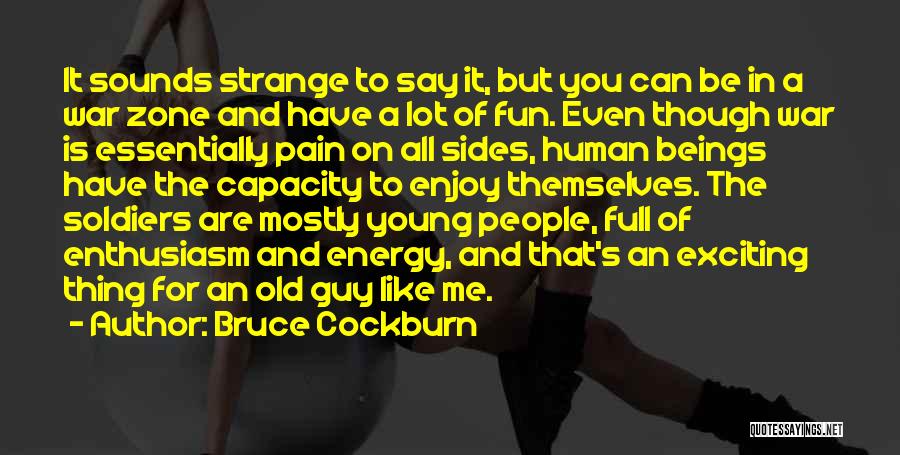 A Lot Of Pain Quotes By Bruce Cockburn