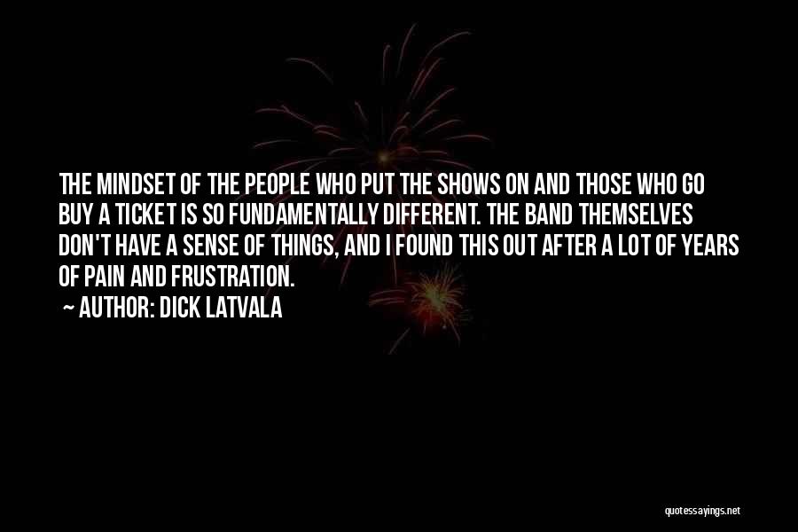 A Lot Of Pain Quotes By Dick Latvala