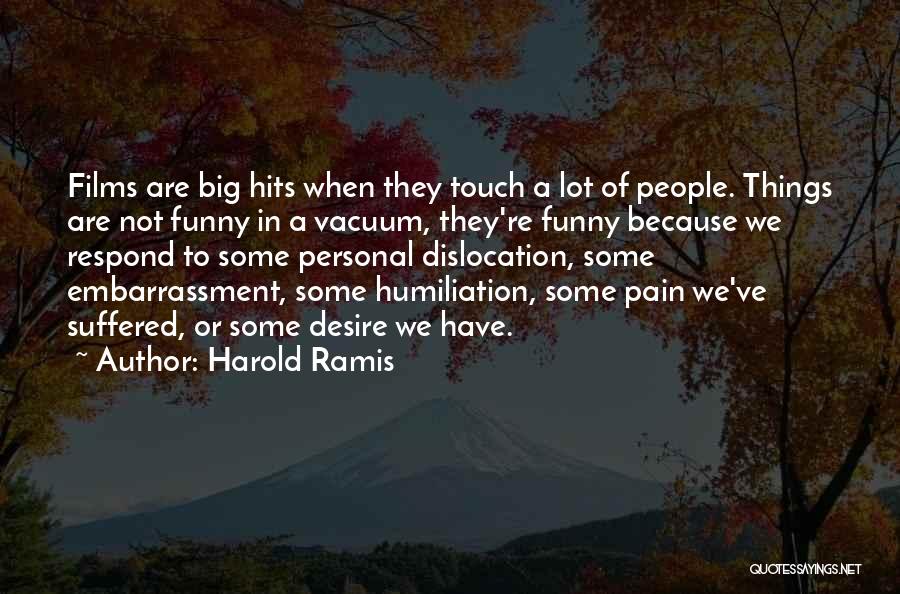 A Lot Of Pain Quotes By Harold Ramis