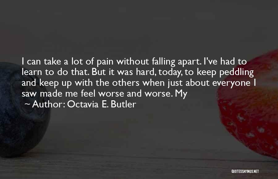 A Lot Of Pain Quotes By Octavia E. Butler