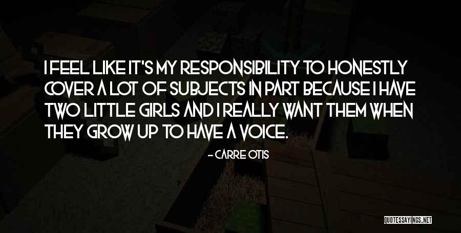 A Lot Of Responsibility Quotes By Carre Otis