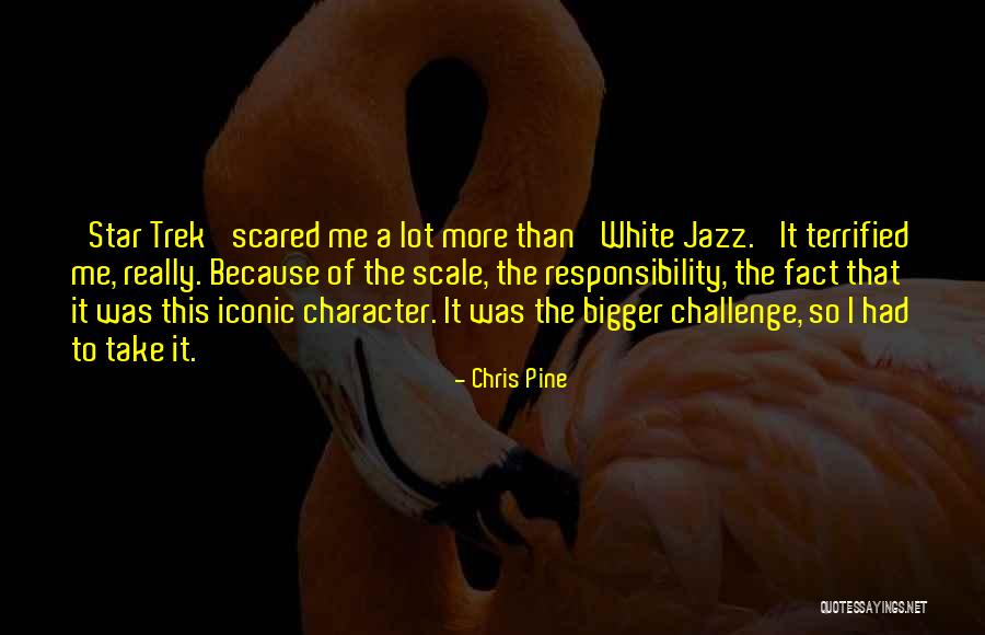 A Lot Of Responsibility Quotes By Chris Pine A Lot Of Responsibility Quotes By Chris Pine