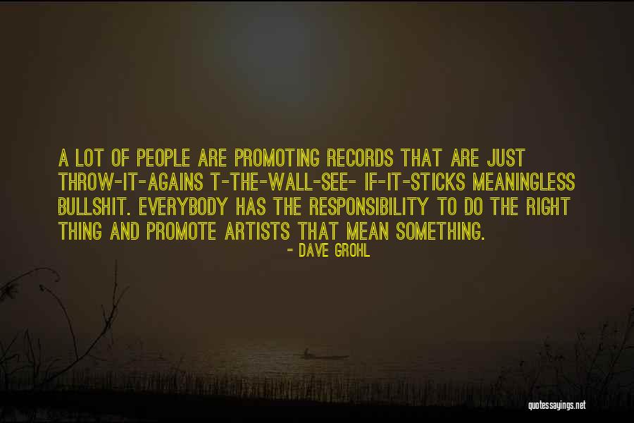 A Lot Of Responsibility Quotes By Dave Grohl A Lot Of Responsibility Quotes By Dave Grohl