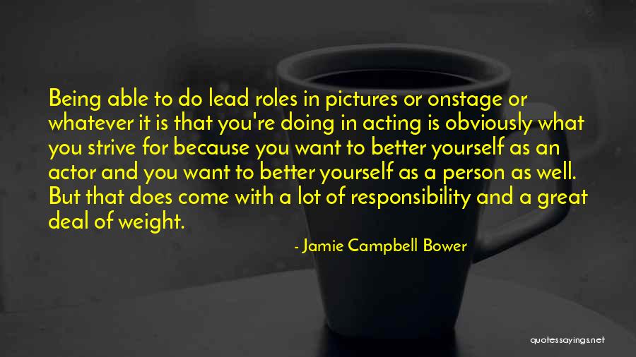 A Lot Of Responsibility Quotes By Jamie Campbell Bower A Lot Of Responsibility Quotes By Jamie Campbell Bower
