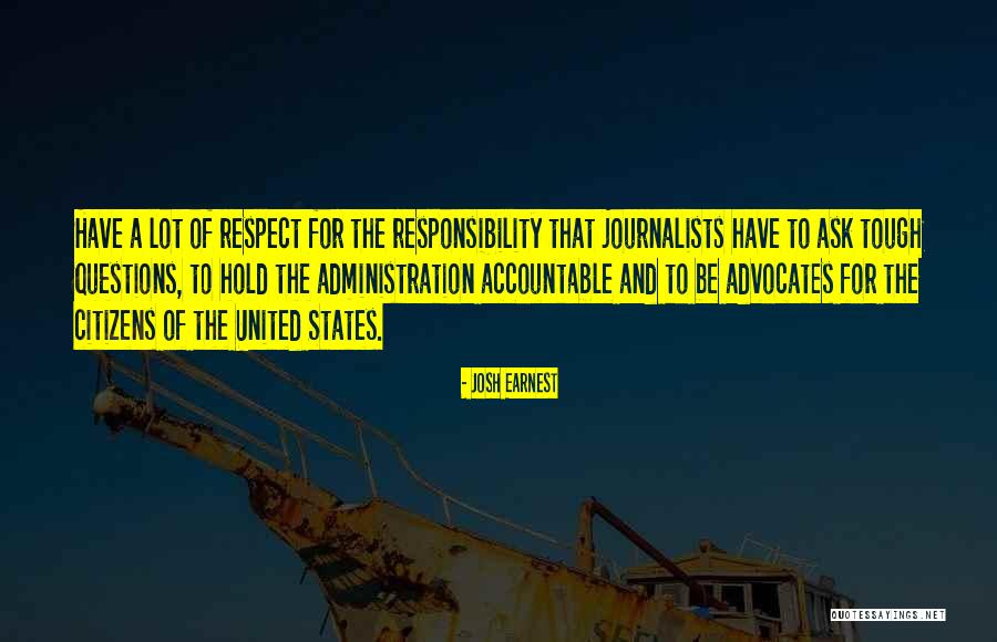 A Lot Of Responsibility Quotes By Josh Earnest A Lot Of Responsibility Quotes By Josh Earnest