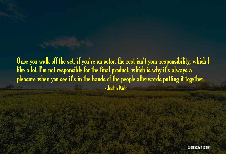 A Lot Of Responsibility Quotes By Justin Kirk A Lot Of Responsibility Quotes By Justin Kirk