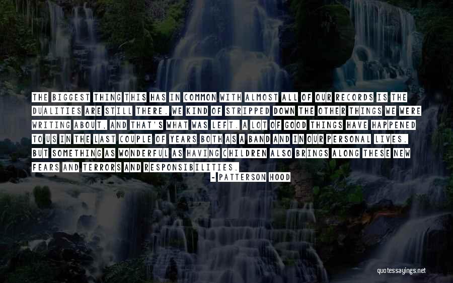 A Lot Of Responsibility Quotes By Patterson Hood A Lot Of Responsibility Quotes By Patterson Hood