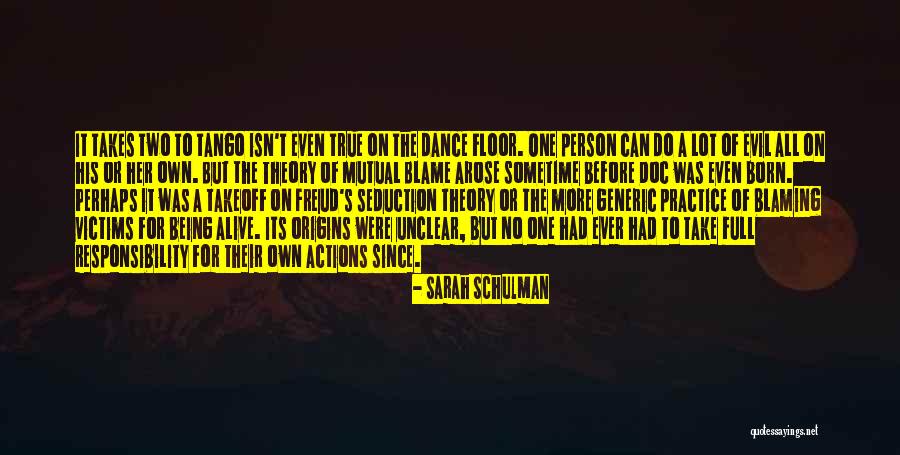 A Lot Of Responsibility Quotes By Sarah Schulman A Lot Of Responsibility Quotes By Sarah Schulman