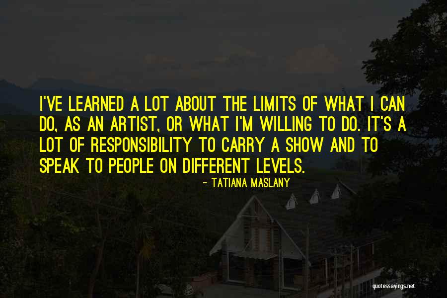 A Lot Of Responsibility Quotes By Tatiana Maslany A Lot Of Responsibility Quotes By Tatiana Maslany
