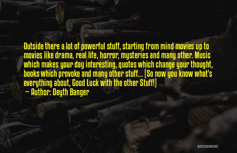 A Lot Of Stuff On My Mind Quotes By Deyth Banger