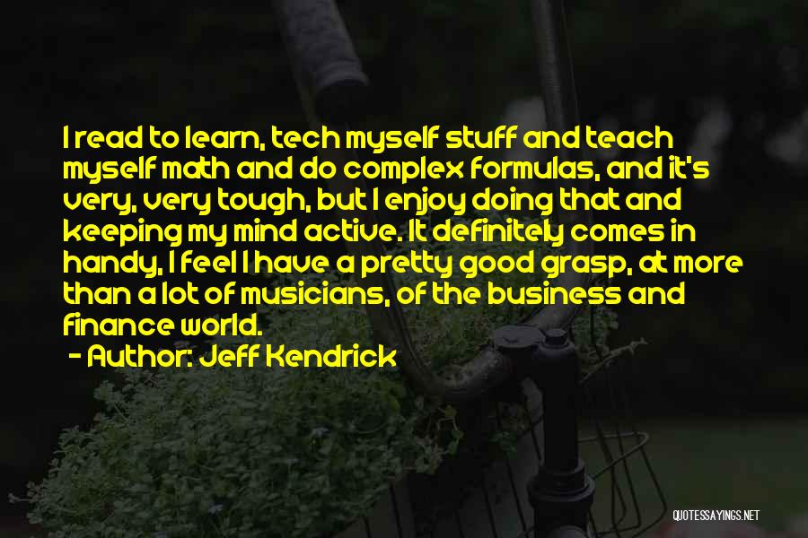 A Lot Of Stuff On My Mind Quotes By Jeff Kendrick