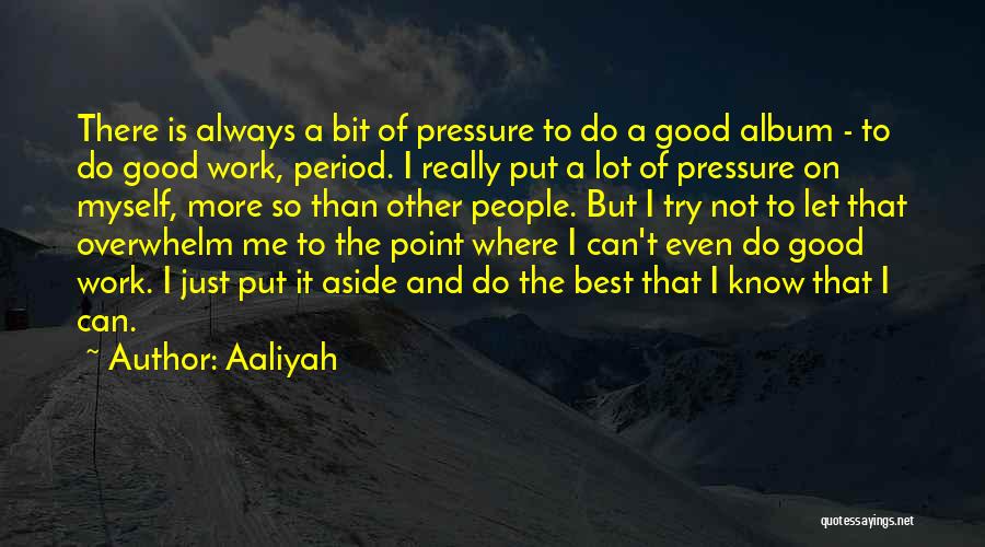 A Lot Of Work To Do Quotes By Aaliyah