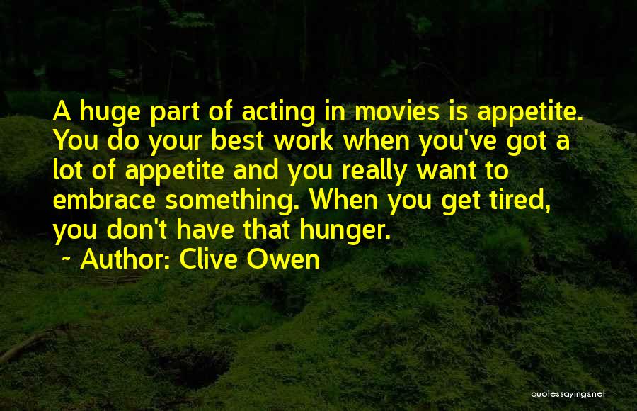 A Lot Of Work To Do Quotes By Clive Owen