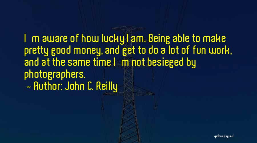 A Lot Of Work To Do Quotes By John C. Reilly